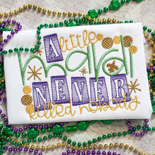 Load image into Gallery viewer, A little Mardi Never Killed Nobody