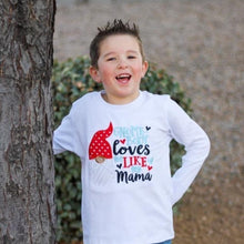 Load image into Gallery viewer, Gnome Body Loves Me Like My Mama