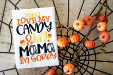 Load image into Gallery viewer, I only Love my candy and my Mama I’m sorry