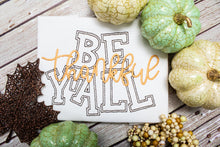 Load image into Gallery viewer, Be Thankful Y’all