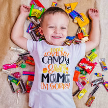 Load image into Gallery viewer, I only Love my candy and my Mama I’m sorry