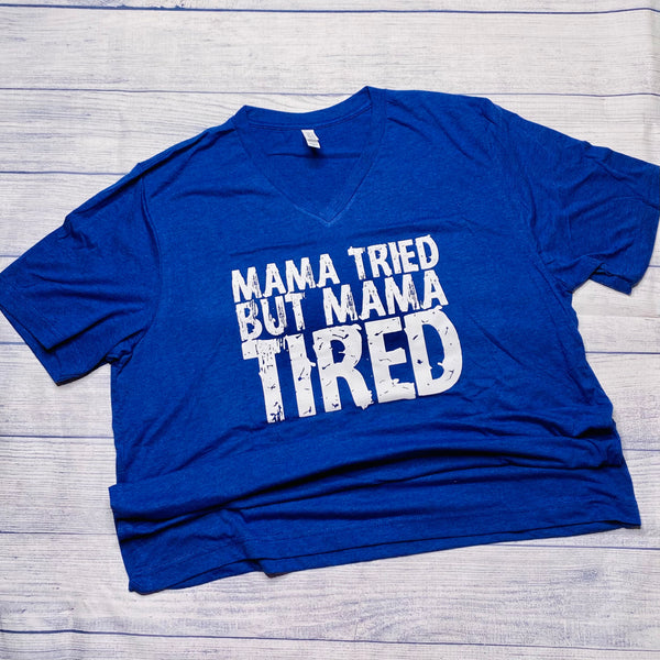 Mama Tried but Mama Tired